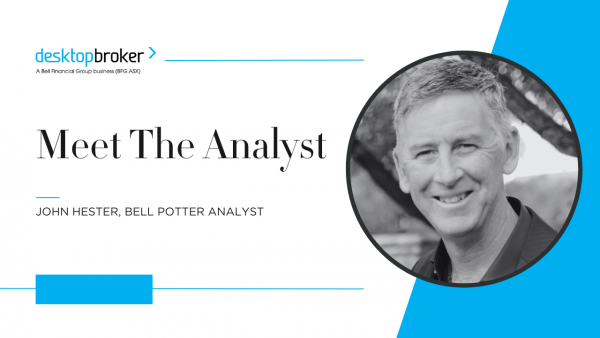 Meet the Analyst: John Hester, Bell Potter Analyst